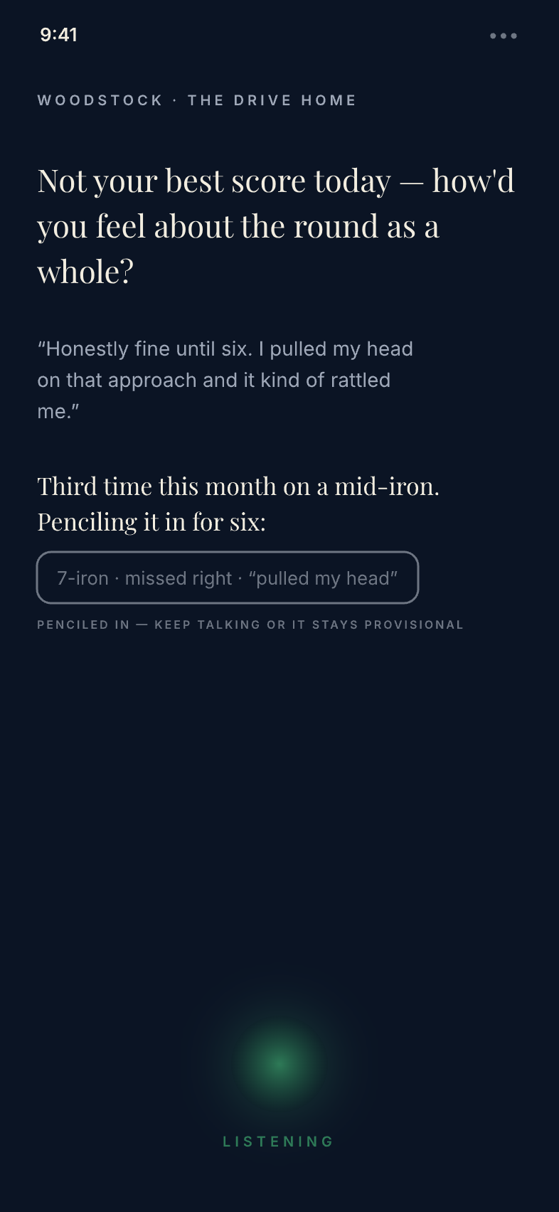 The drive-home review: the app asks how the round felt, the player's spoken answer is written in as a shot record, and a green listening indicator breathes at the bottom